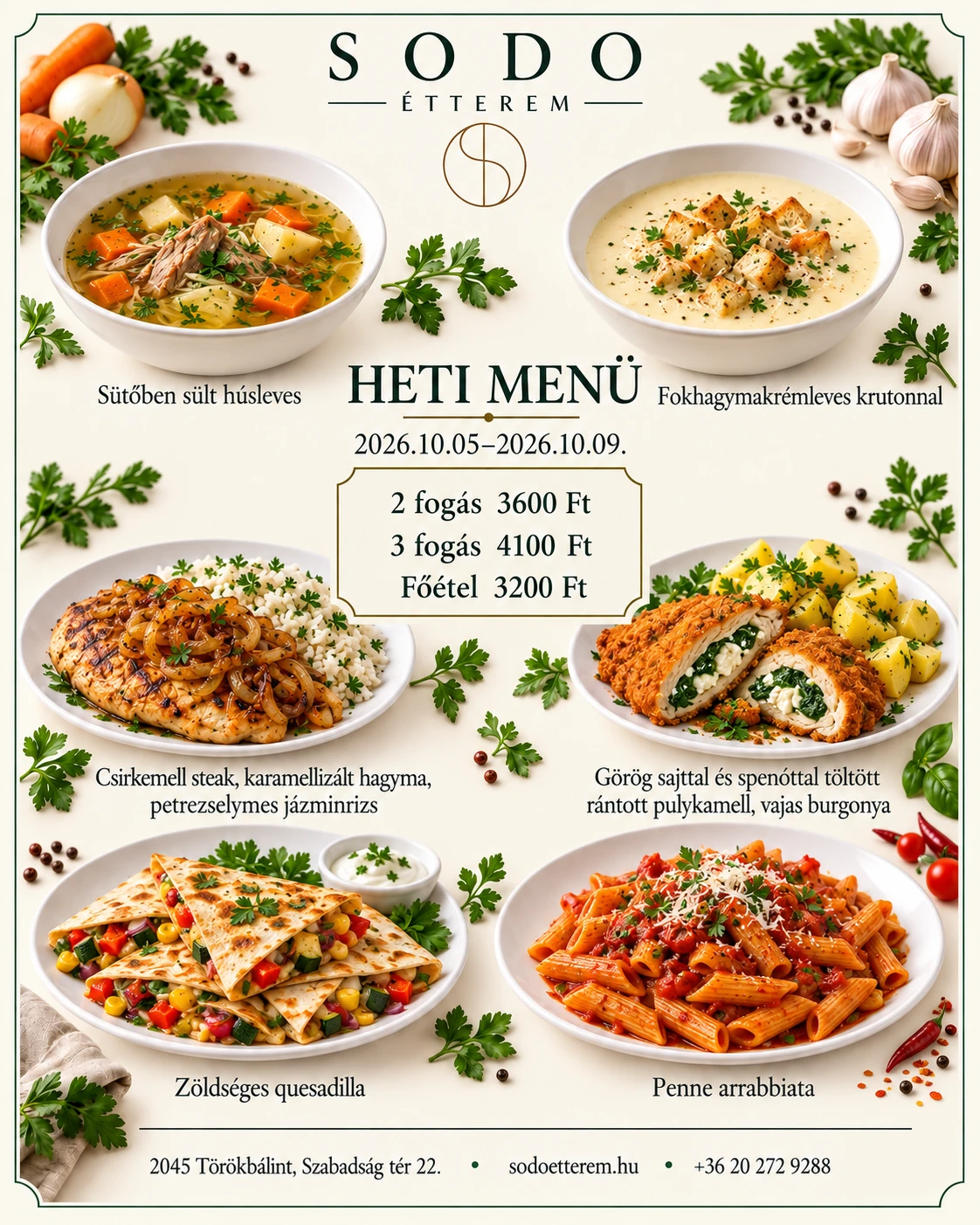 SODO MENÜ 2026.10.05-2026.10.09 IG LEVESEK SÜTŐBEN SÜLT HÚSLEVES FOKHAGYMAKRÉM LEVES KRUTTONNAL FŐÉTELEK CSIRKEMELL STEAK KARAMELLIZÁLT HAGYMA PETREZSELYMES JÁZMIN RIZS GÖRÖG SAJTTAL , SPENOTTAL TÖLTÖTT, RÁNTOTT PULYKAMELL VAJAS BURGONYA ZÖLDSÉGES QUESSADILLA PENNE ARABIATTA